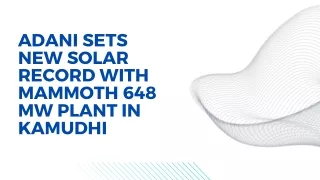 Adani Sets New Solar Record with Mammoth 648 MW Plant in Kamudhi