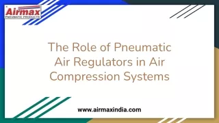 The Role of Pneumatic Air Regulators in Air Compression Systems