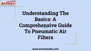 Understanding The Basics_ A Comprehensive Guide To Pneumatic Air Filters