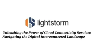 Unleashing the Power of Cloud Connectivity Services Navigating the Digital Interconnected Landscape