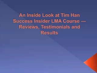 An Inside Look at Tim Han Success Insider LMA Course — Reviews, Testimonials