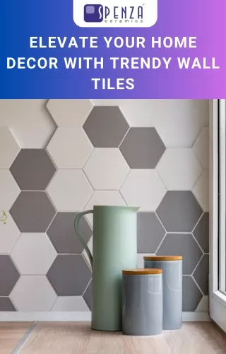 Elevate Your Home Decor with Trendy Wall Tiles