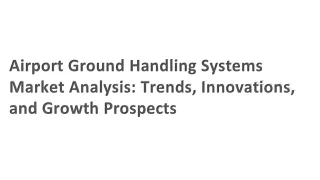 Airport Ground Handling Systems Market Analysis: Trends, Innovations, and Growth