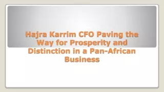 Hajra Karrim CFO: Paving the Way for Prosperity and Distinction in a Pan-African Business