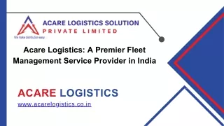 Acare Logistics : A Premier Fleet Management Service Provider in India