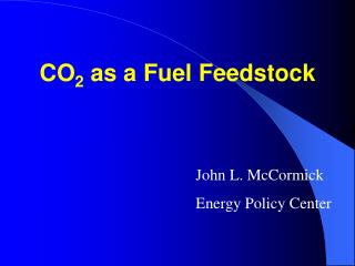 CO 2 as a Fuel Feedstock