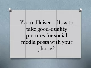 Yvette Heiser – How to take good-quality pictures for social media posts with yo