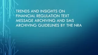 Trends and Insights on Financial Regulation Text Message Archiving and SMS Archi