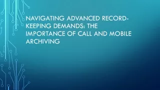 Navigating Advanced Record-Keeping Demands: The Importance of Call and Mobile Ar