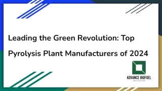 Leading the Green Revolution_ Top Pyrolysis Plant Manufacturers of 2024