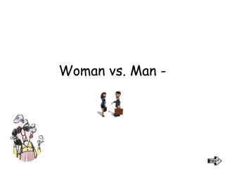 Woman vs. Man -