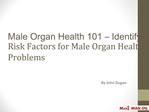 Male Organ Health 101 - Identifying Risk Factors