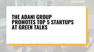 The Adani Group Promotes Top 5 Startups at Green Talks
