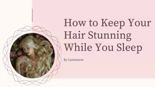 How to Keep Your Hair Stunning While You Sleep