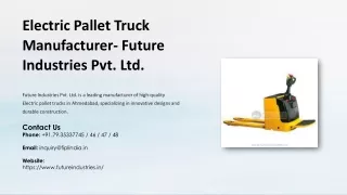 Electric Pallet Truck Manufacturer- Future Industries Pvt. Ltd.