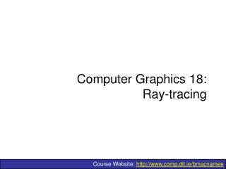 Computer Graphics 18: Ray-tracing
