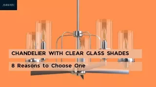 Here Are 8 Reasons Why You'll Love a Chandelier With Clear Glass Shades