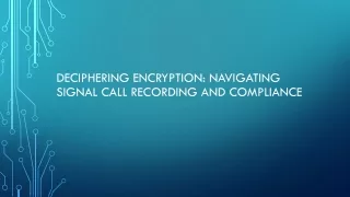 Deciphering Encryption: Navigating Signal Call Recording and Compliance