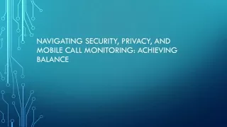 Navigating Security, Privacy, and Mobile Call Monitoring: Achieving Balance