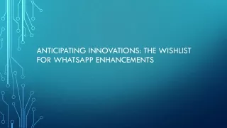 Anticipating Innovations: The Wishlist for WhatsApp Enhancements