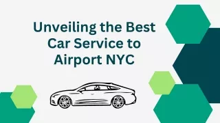 Unveiling the Best Car Service to Airport NYC