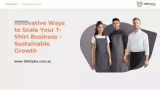 Innovative Ways to Scale Your T-Shirt Business – Sustainable Growth