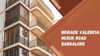 Brigade Valencia Hosur Road Bangalore | Exclusive Property