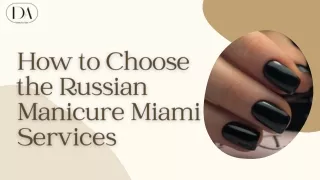 How to Choose the Russian Manicure Miami Services