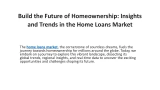 Build the Future of Homeownership Insights and Trends in the Home Loans Market