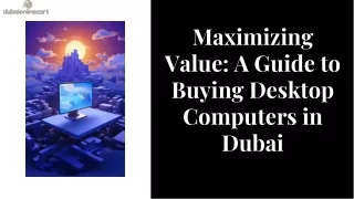 Maximizing Value A Guide to Buying Desktop Computers in Dubai