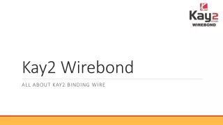 Best Binding Wire - Kay2 Wirebond