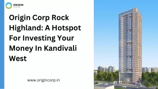 Origin Corp Rock Highland A Hotspot For Investing Your Money In Kandivali West