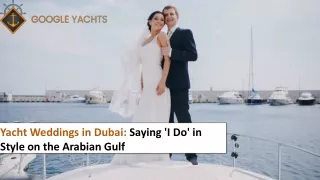 Yacht Weddings in Dubai: Saying 'I Do' in Style on the Arabian Gulf