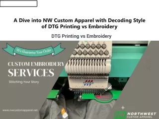 A Dive into NW Custom Apparel with Decoding Style of DTG Printing vs Embroidery