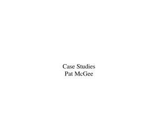 Case Studies Pat McGee