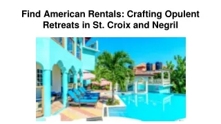 Find American Rentals_ Crafting Opulent Retreats in St. Croix and Negril