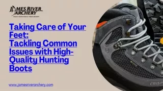 Taking Care of Your Feet Tackling Common Issues with High-Quality Hunting Boots