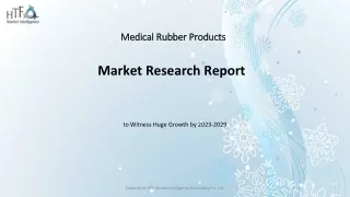 Medical Rubber Products Market Dynamics, Size, and Future Growth Trend 2024-2030