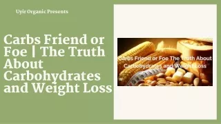 Carbs Friend or Foe  The Truth About Carbohydrates and Weight Loss