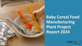 Baby Cereal Food Manufacturing Plant Project Report 2024