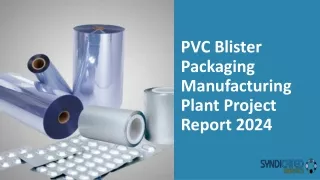 PVC Blister Packaging Manufacturing Plant Project Report 2024