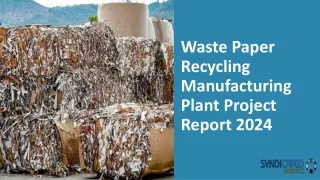 Waste Paper Recycling Manufacturing Plant Project Report 2024