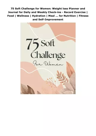 Download⚡️PDF❤️ 75 Soft Challenge for Women: Weight loss Planner and Journal for Daily and Weekly Check-ins - Recor