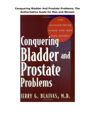 download❤pdf Conquering Bladder And Prostate Problems: The Authoritative Guide for Men and Women