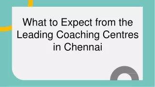 What to Expect from the Leading Coaching Centres in Chennai