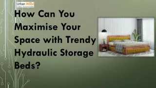 How Can You Maximise Your Space with Trendy Hydraulic Storage Beds?