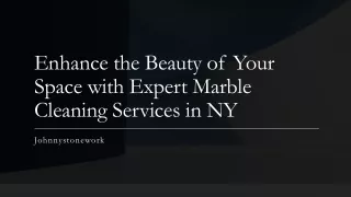 Enhance the Beauty of Your Space with Expert Marble Cleaning Services in NY