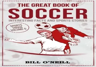 [PDF] ⭐ DOWNLOAD EBOOK ⭐ The Great Book of Soccer: Interesting Facts and Sports Stories (S