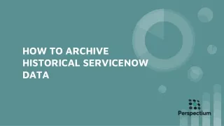 How to Archive Historical ServiceNow Data