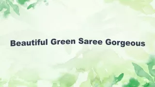 Beautyfull Green Saree Gorgeous